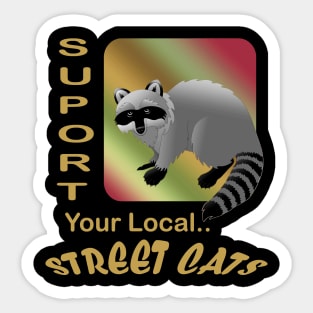 support your local street Cats Sticker